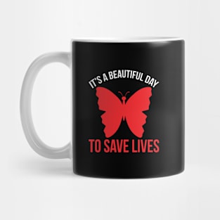 It's a beautiful day to save lives Mug